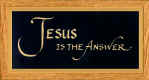 Click here: "Jesus is the Answer"