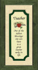 "Teacher. One of the richest blessings one can have is a great teacher early in life"