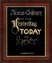 Click here: "Jesus Christ the same yesterday, today and forever. Hebrews 13:8"