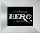 "My definition of Hero . . . my Dad"