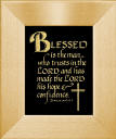 "Blessed is the man who trusts in the Lord and has made the Lord his hope & confidence. Jeremiah 17:7"